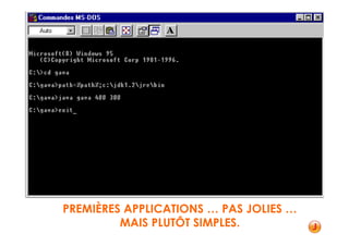 PREMIÈRES APPLICATIONS … PAS JOLIES …
         MAIS PLUTÔT SIMPLES.
 