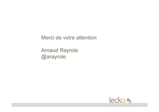 Merci de votre attention

Arnaud Rayrole
@arayrole
 