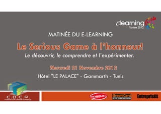 MATINÉE DU E-LEARNING


Le découvrir, le comprendre et l’expérimenter.


     Hôtel "LE PALACE" - Gammarth - Tunis
 