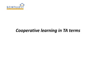 Cooperative learning in TA terms
 