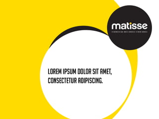 A MATISSE FOI FUNDADA EM 1998 EM CAMPINAS.