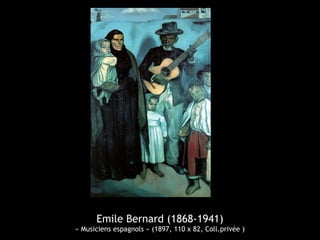 Emile Bernard (1868-1941)
« Musiciens espagnols » (1897, 110 x 82, Coll.privée )
 