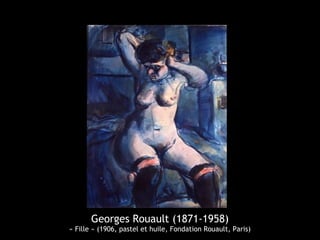 Georges Rouault (1871-1958)
« Fille » (1906, pastel et huile, Fondation Rouault, Paris)
 
