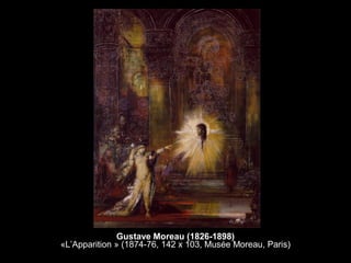 Gustave Moreau (1826-1898)
«L’Apparition » (1874-76, 142 x 103, Musée Moreau, Paris)
 