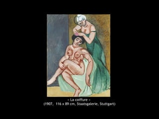 « La coiffure »
(1907, 116 x 89 cm, Staatsgalerie, Stuttgart)
 