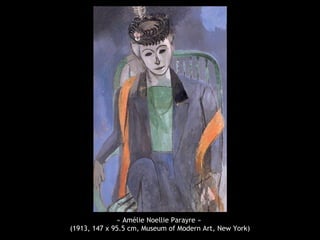 « Amélie Noellie Parayre »
(1913, 147 x 95.5 cm, Museum of Modern Art, New York)
 