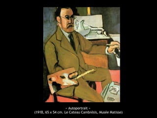 « Autoportrait »
(1918, 65 x 54 cm. Le Cateau Cambrésis, Musée Matisse)
 
