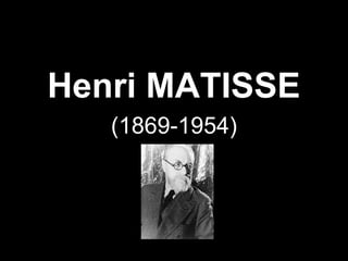 Henri MATISSE
(1869-1954)
 