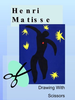 Henri  Matisse Drawing With Scissors 