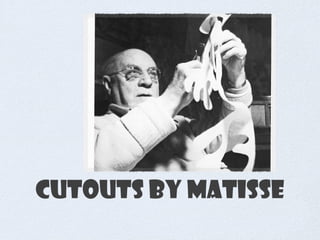 Cutouts by matisse 