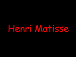Henri Matisse
 
