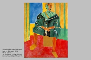 Seated Riffian (Le Rifain assis) Late 1912 or early 1913 Oil on canvas 78 3/4 x 63 in. (200 x 160 cm) Barnes Foundation, Merion, PA 