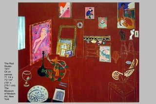 The Red Studio 1911 Oil on canvas 71 1/4 x 7'2 1/4" (181 x 219.1 cm) The Museum of Modern Art, New York 