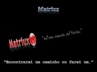 • Encontrarei um caminho ou farei um.
 