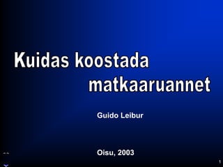 1
Guido Leibur
Oisu, 2003
 
