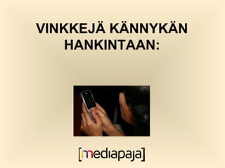 VINKKEJ? K?NNYK?N
HANKINTAAN:

 