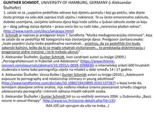 GUNTHER SCHMIDT, UNIVERSITY OF HAMBURG, GERMANY (i Aleksandar
 Štulhofer)
 1. zalaže se za „uspješne pedofilske odnose koj...