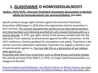 1. GLASOVANJE O HOMOSEKSUALNOSTI
Godine 1973./1974., American Psychiatric Association glasovanjem je donijela
       odluk...