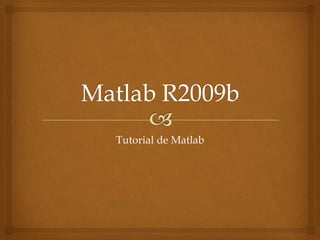 Tutorial de Matlab
 
