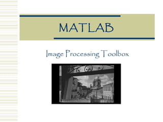 MATLAB
Image Processing Toolbox

 