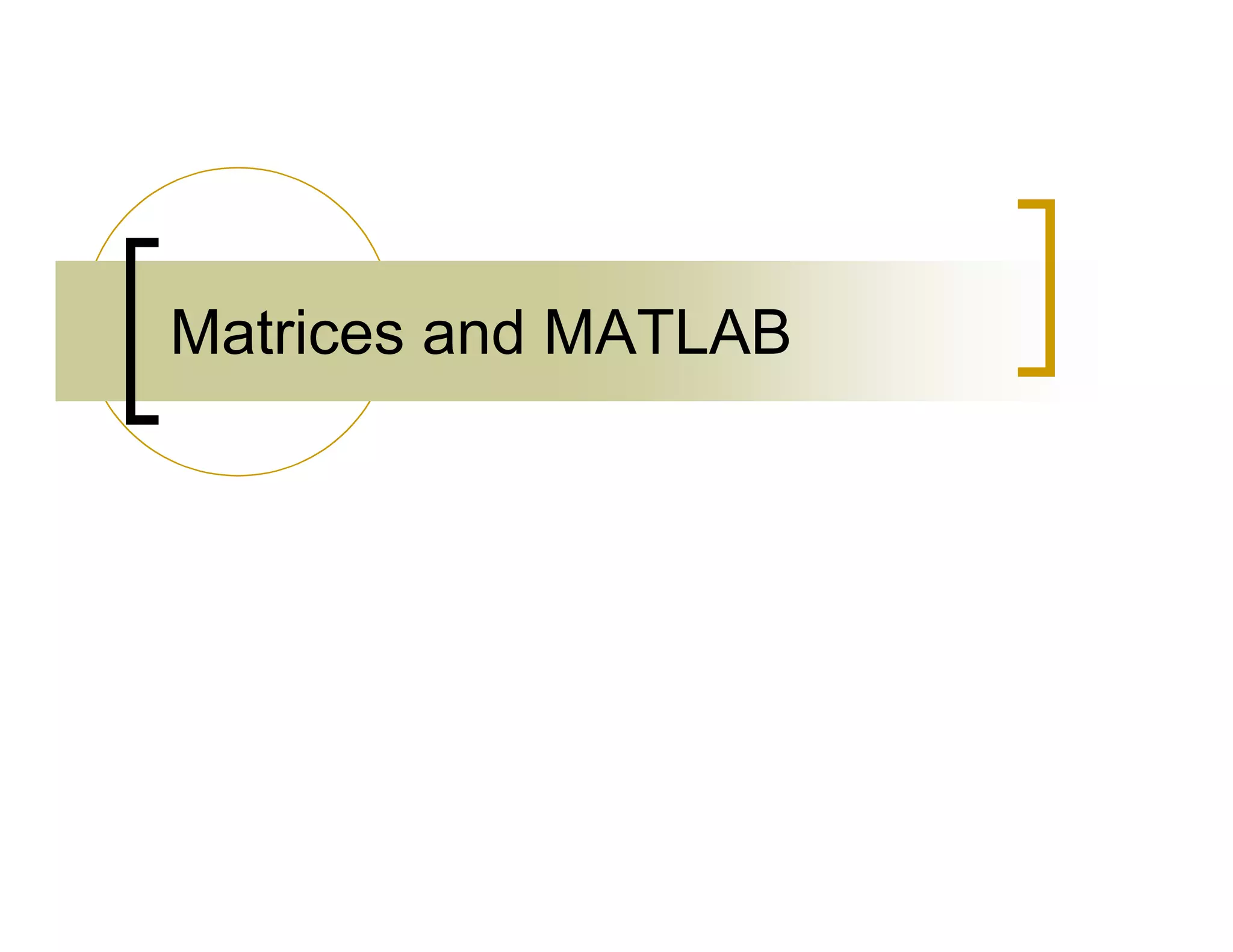 Matrices and MATLAB 
 