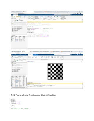 3.4.4 Piecewise Linear Transformation (Contrast Stretching)
CODE:
clear all;
close all;
clc;
%% Reading an image
 