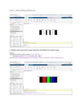 justB = cat(3,allBlack,allBlack,B);
c. Display each colour plane image separately and display the original image.
figure
montage({justR,justG,justB},'Size',[1 3], ...
"BackgroundColor",'w',"BorderSize",10);
title('Color Representation of the Red, Green, and Blue Color Channels');
 