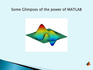 Some Glimpses of the power of MATLAB
 