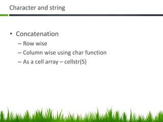 Hands on S2C11You can use three-dimensional arrays to store a sequence of matrices of the same size.Cell arrays can be used to store a sequence of matrices of different sizes.