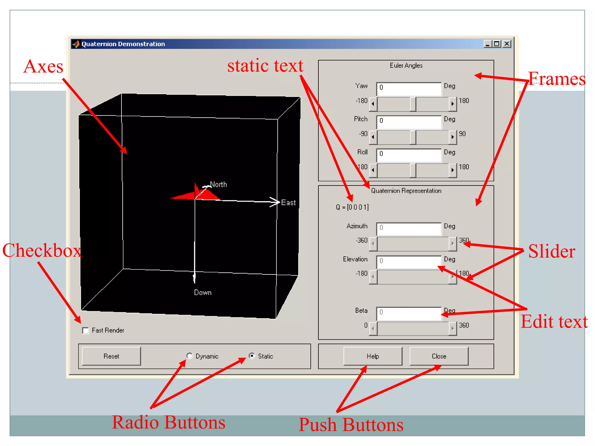 70
Push Buttons
Radio Buttons
Frames
Checkbox Slider
Edit text
static text
Axes
 