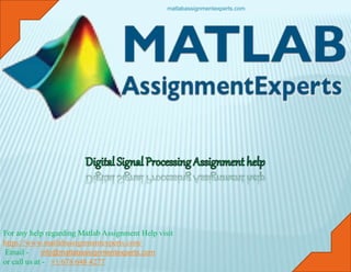 For any help regarding Matlab Assignment Help visit
https://www.matlabassignmentexperts.com/
Email - info@matlabassignmentexperts.com
or call us at - +1 678 648 4277
matlabassignmentexperts.com
 