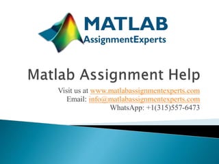 Visit us at www.matlabassignmentexperts.com
Email: info@matlabassignmentexperts.com
WhatsApp: +1(315)557-6473
 