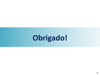 Obrigado!
44
 