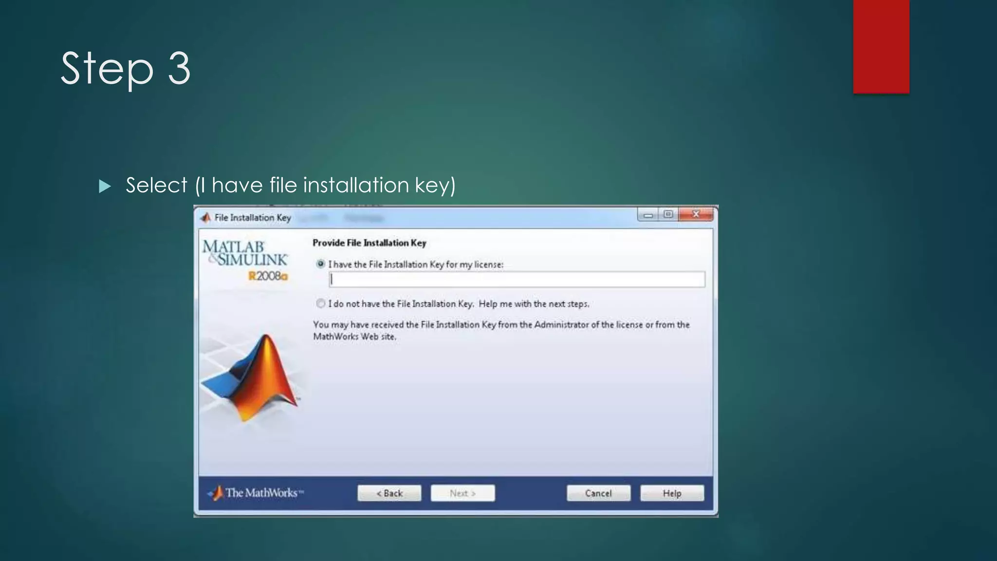 Step 3
 Select (I have file installation key)
 