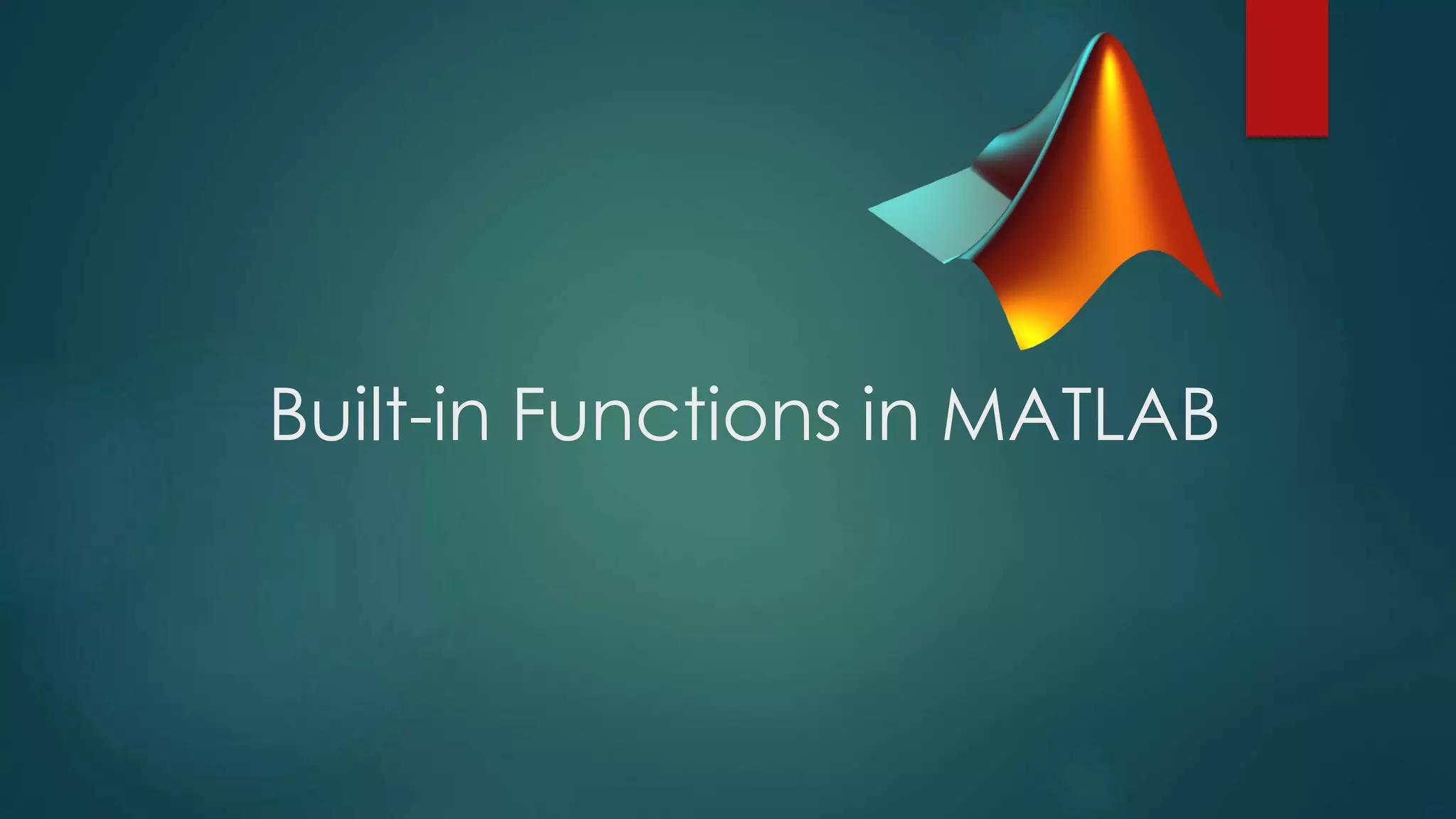 Built-in Functions in MATLAB
 