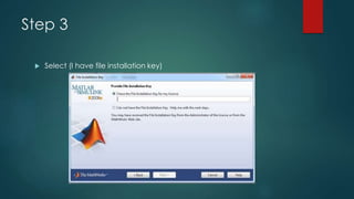 Step 3
 Select (I have file installation key)
 