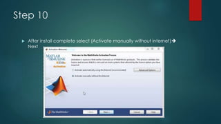 Step 10
 After install complete select (Activate manually without internet)
Next
 