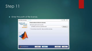 Step 11
 Enter the path of file license.
 