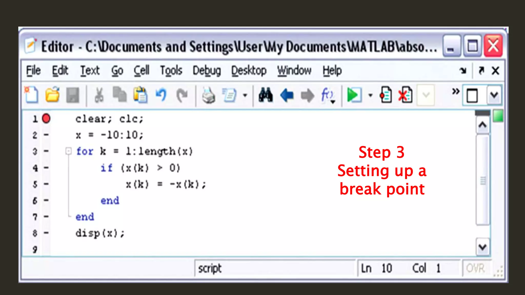 Step 3
Setting up a
break point
 