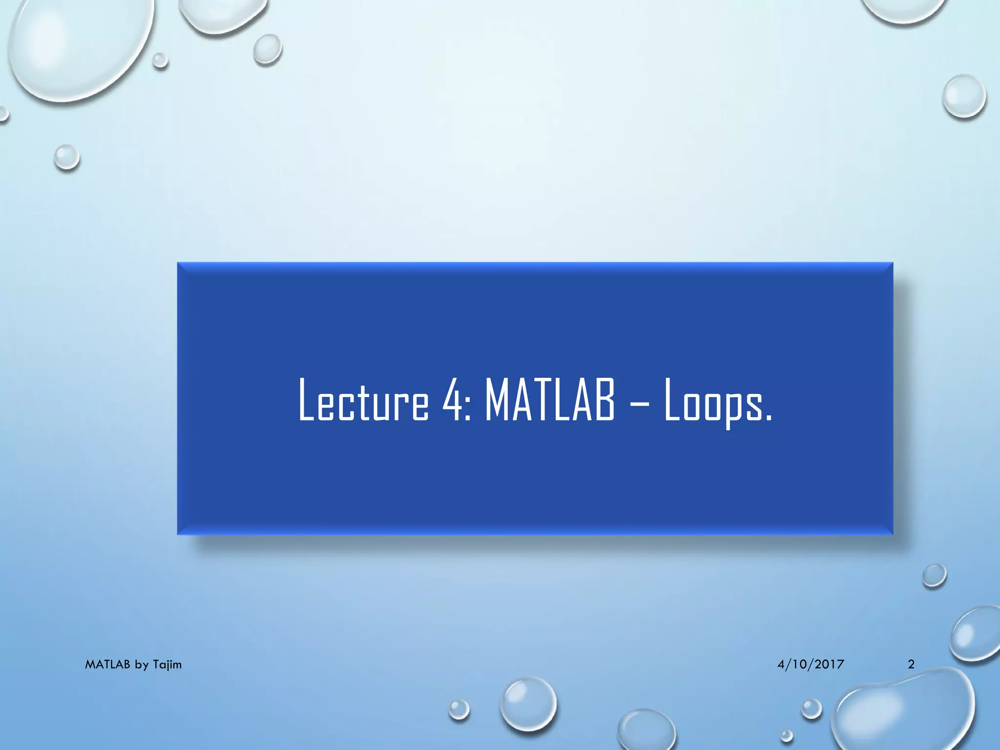 Matlab lecture 4 loops@taj | PPT