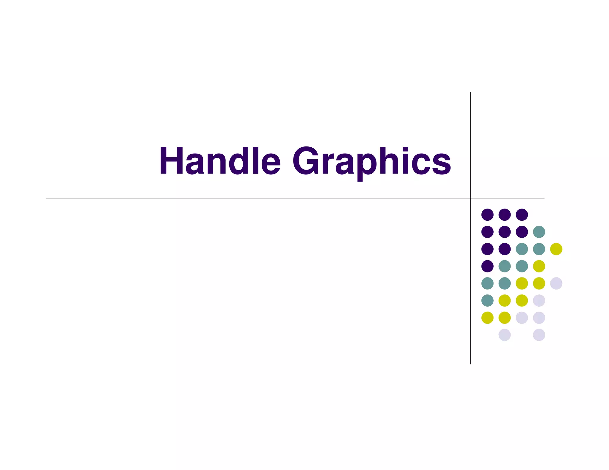 Handle Graphics
 