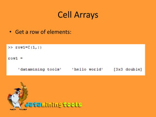Cell ArraysGet a row of elements: