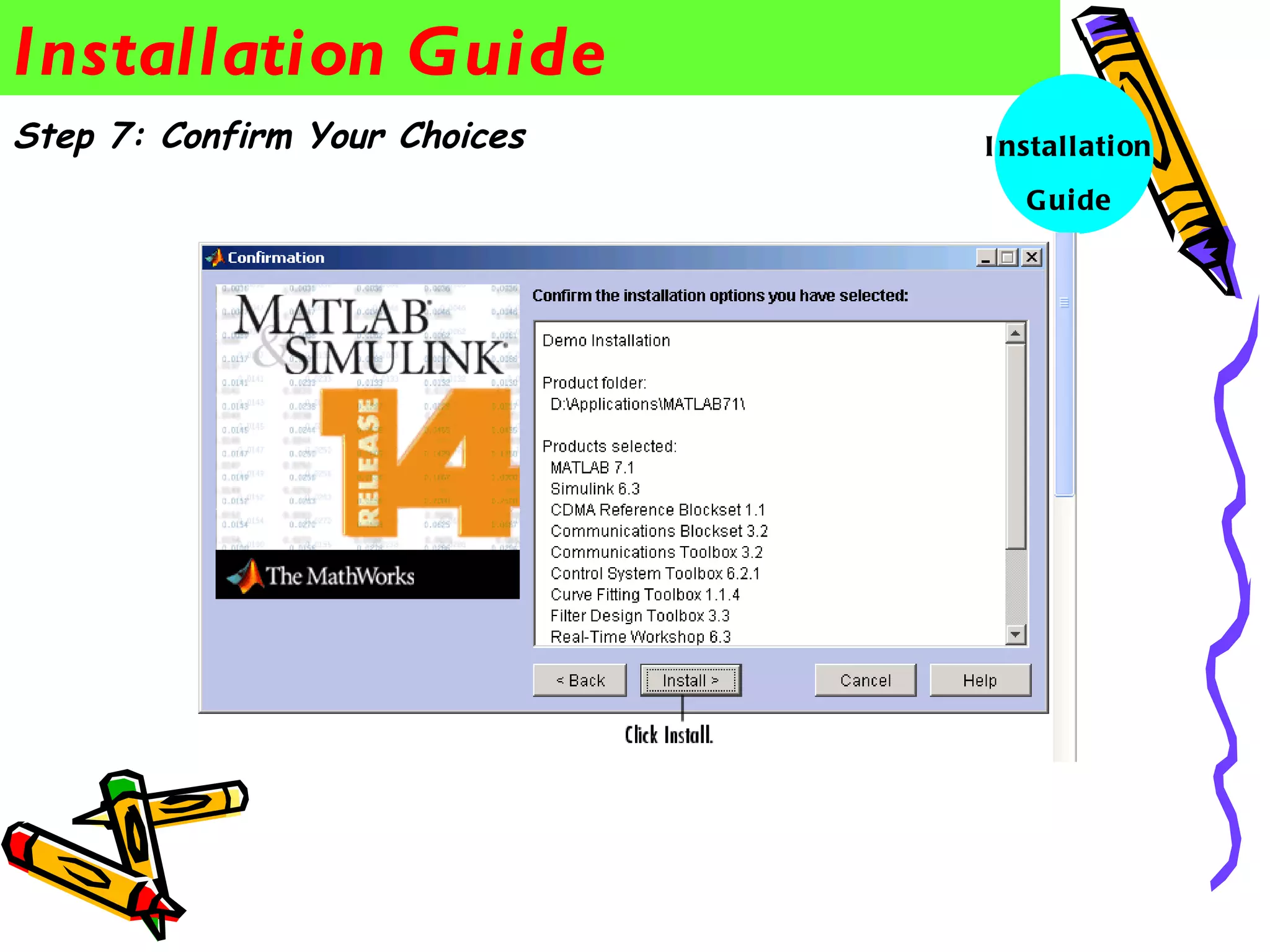 Installation Guide
Step 7: Confirm Your Choices   I nstall ati on
                                  G uide
 