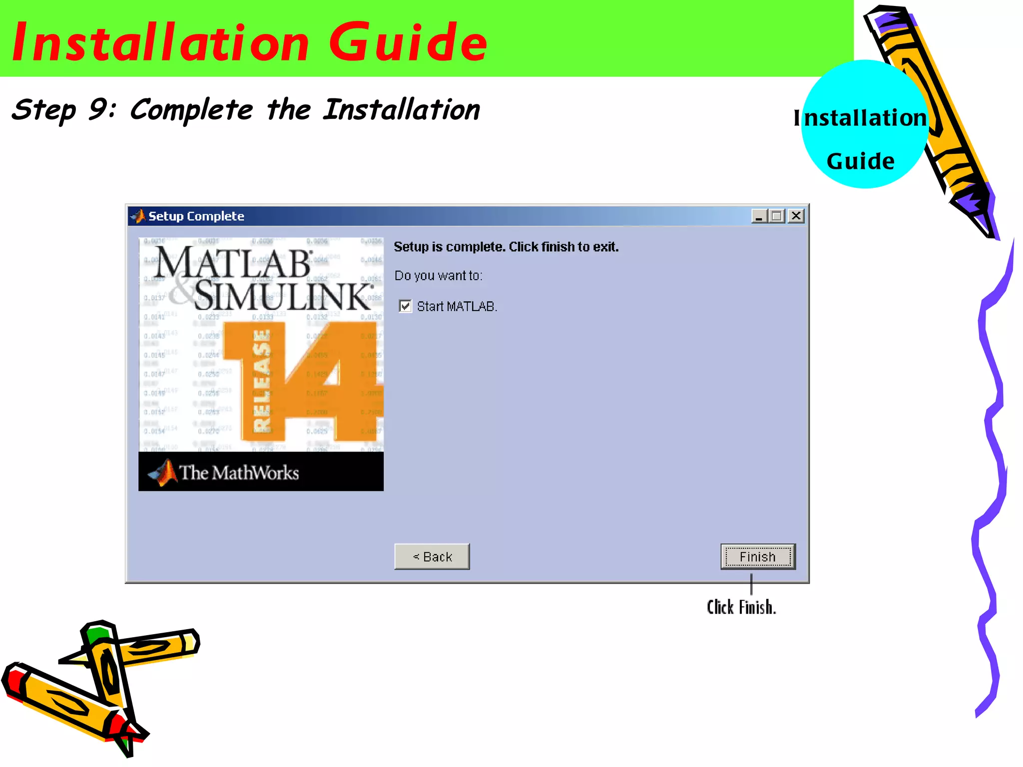 Installation Guide
Step 9: Complete the Installation   I nstall ati on
                                       G uide
 