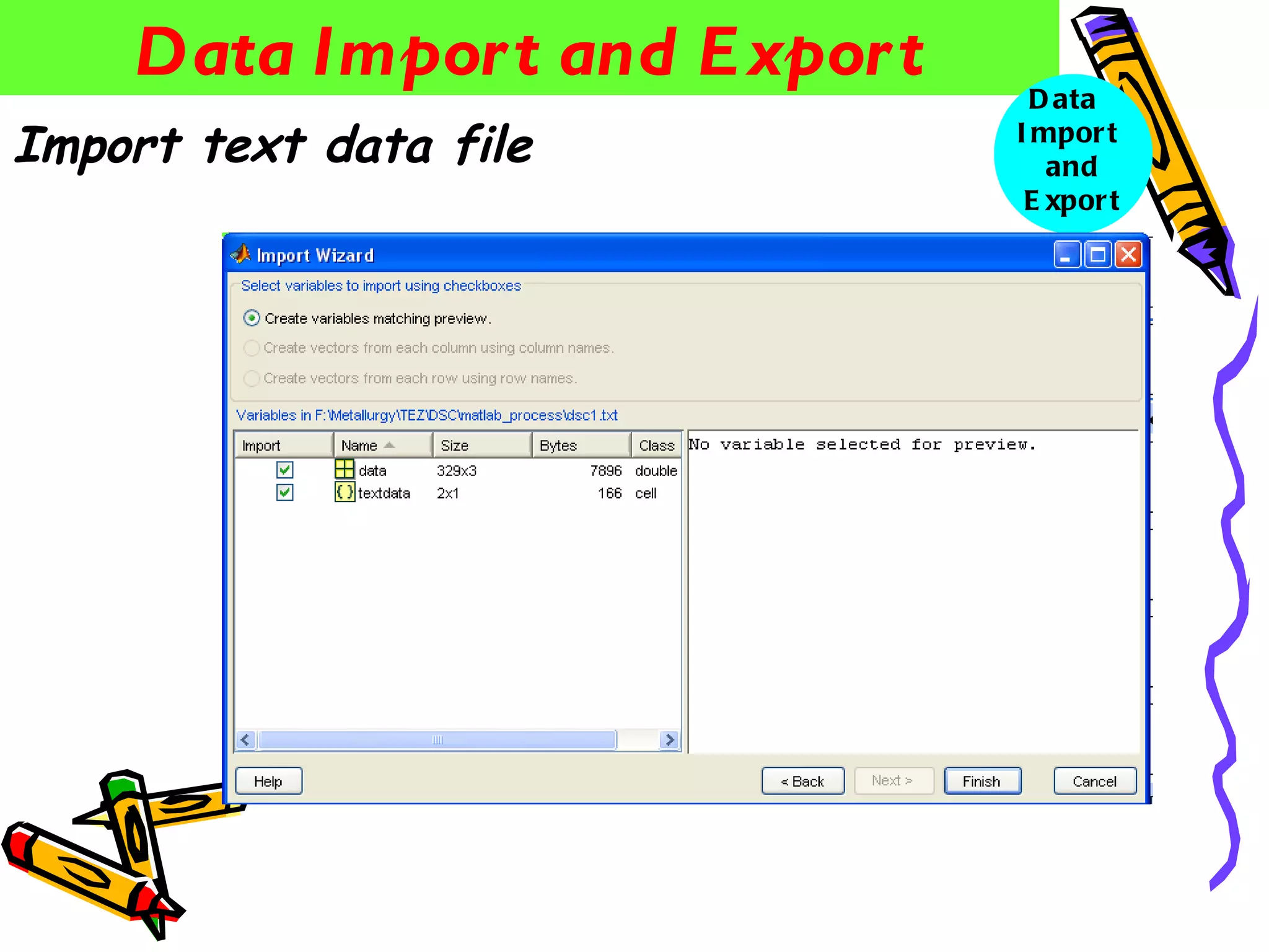 Data Impor t and E xpor t     D ata
Import text data file           I mpor t
                                   and
                                 E xpor t
 