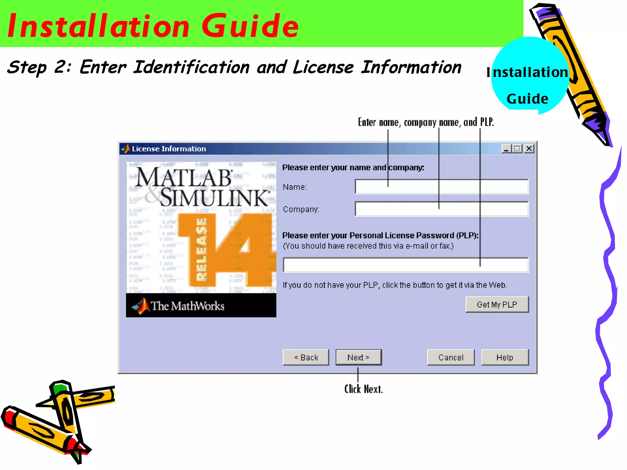 Installation Guide
Step 2: Enter Identification and License Information   I nstall ati on
                                                          G uide
 