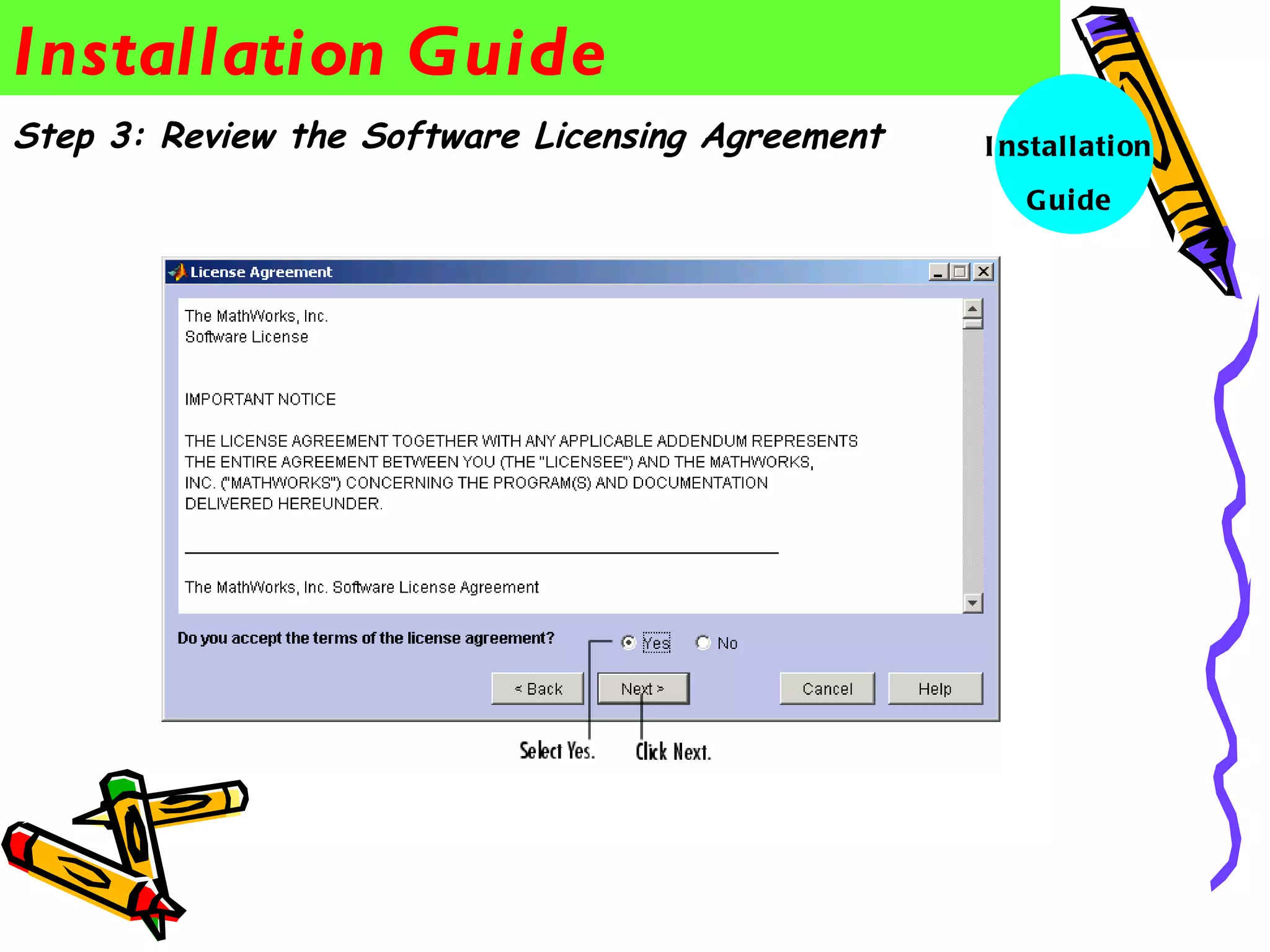 Installation Guide
Step 3: Review the Software Licensing Agreement   I nstall ati on
                                                     G uide
 