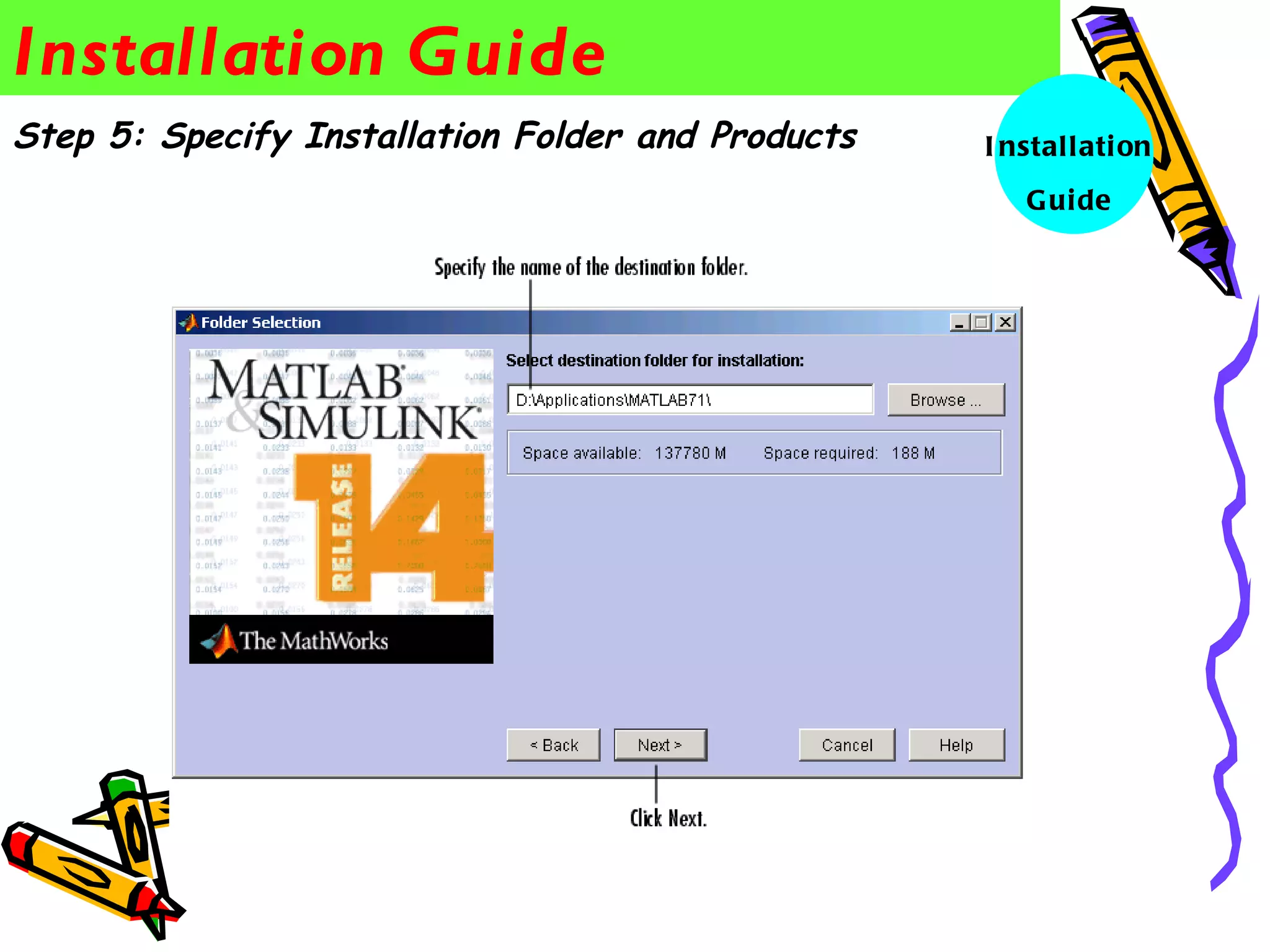 Installation Guide
Step 5: Specify Installation Folder and Products   I nstall ati on
                                                      G uide
 