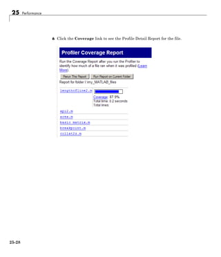 25 Performance
6 Click the Coverage link to see the Profile Detail Report for the file.
25-28
 