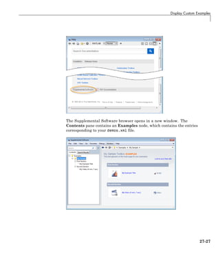 Display Custom Examples
The Supplemental Software browser opens in a new window. The
Contents pane contains an Examples node, which contains the entries
corresponding to your demos.xml file.
27-27
 